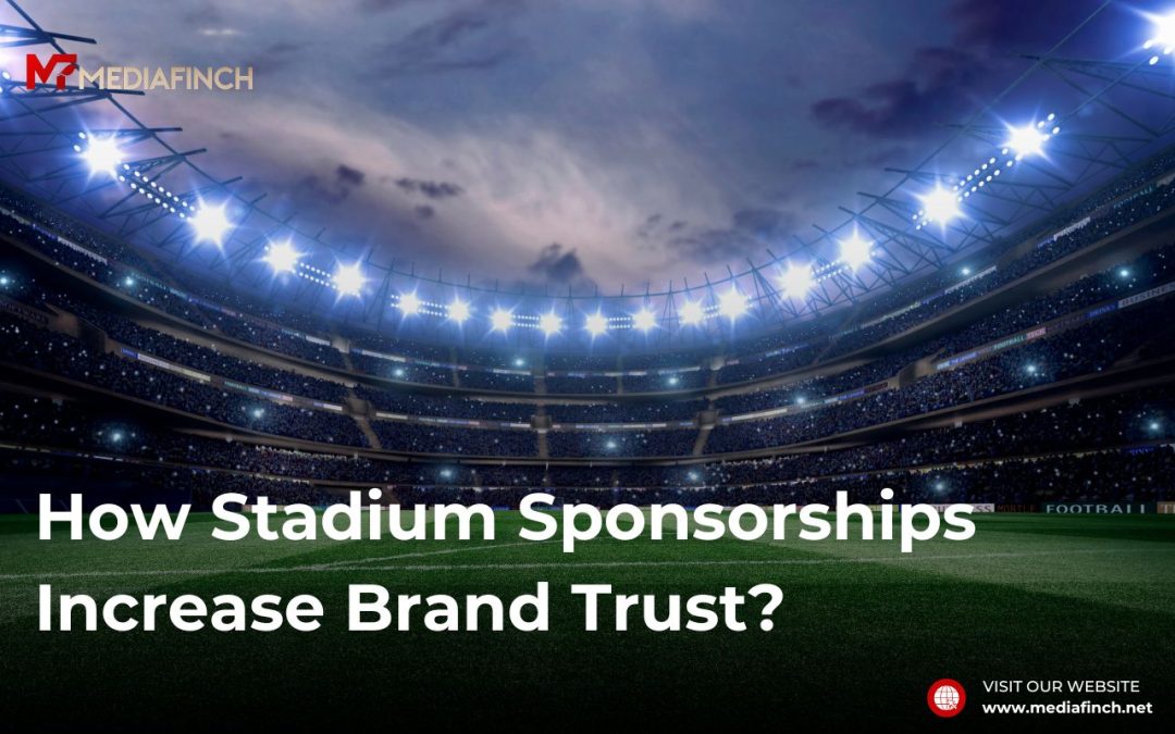 How Stadium Sponsorships Increase Brand Trust